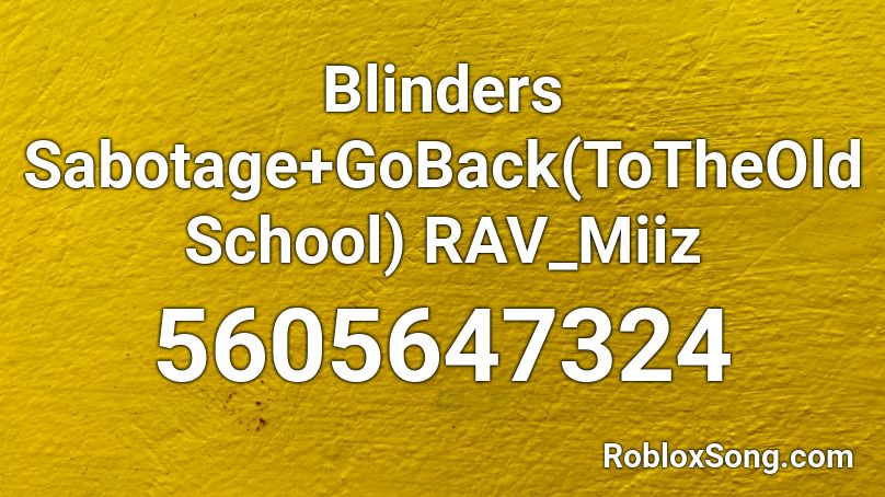 Blinders Sabotage+GoBack(ToTheOldSchool) RAV_Miiz Roblox ID