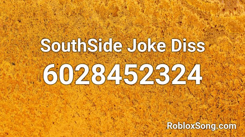 SouthSide Joke Diss Roblox ID