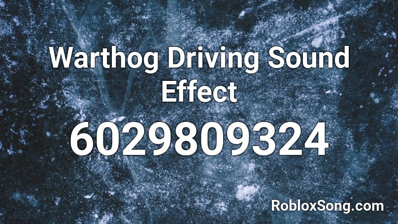 Warthog Driving Sound Effect Roblox ID