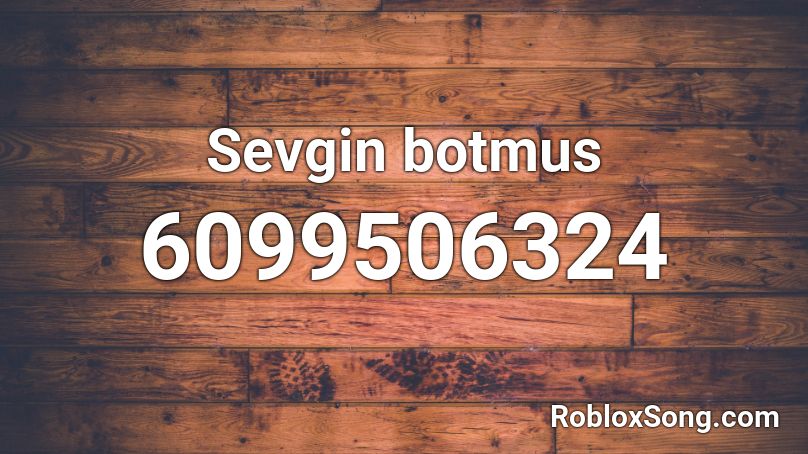 Sevgin botmus Roblox ID