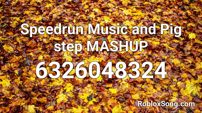 Speedrun Music and Pig step MASHUP Roblox ID