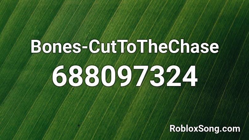 Bones-CutToTheChase Roblox ID