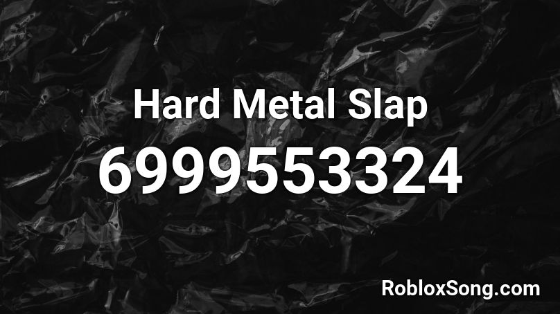 Hard Metal Slap Roblox ID