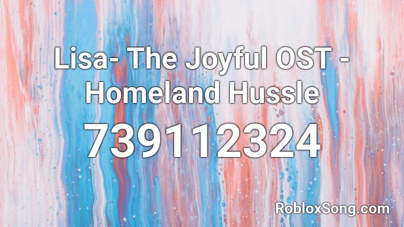 Lisa- The Joyful OST - Homeland Hussle Roblox ID