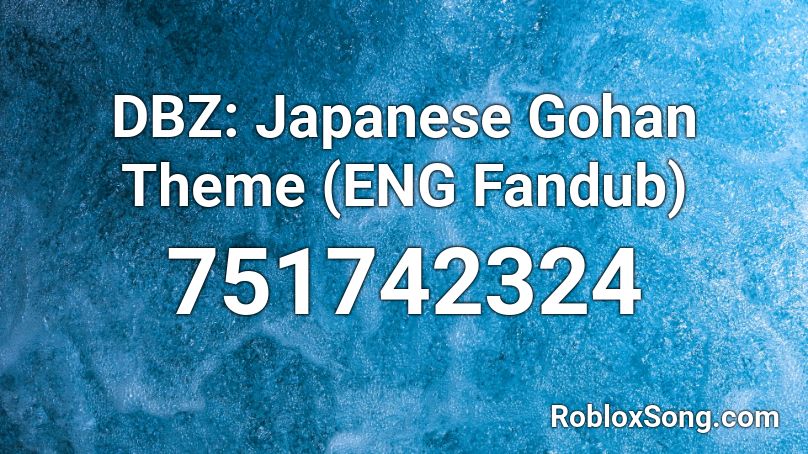 DBZ: Japanese Gohan Theme (ENG Fandub) Roblox ID