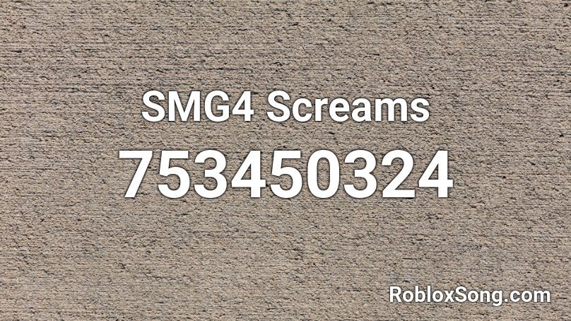 SMG4 Screams Roblox ID