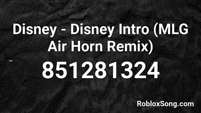 Disney - Disney Intro (MLG Air Horn Remix) Roblox ID