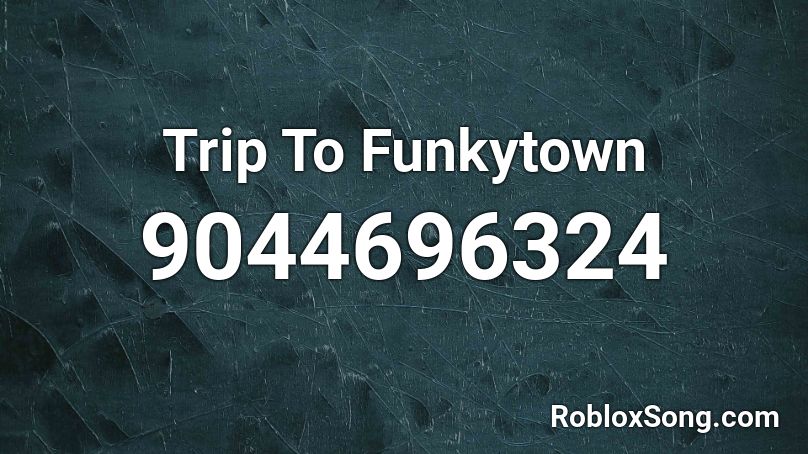 Trip To Funkytown Roblox ID