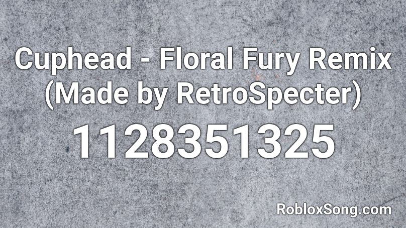 Cuphead Floral Fury Remix Made By Retrospecter Roblox Id Roblox Music Codes - floral fury remix roblox id