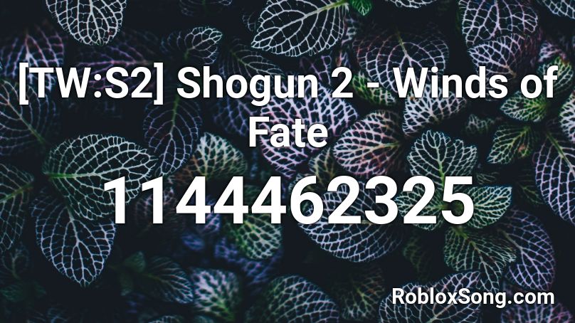 [TW:S2] Shogun 2 - Winds of Fate Roblox ID