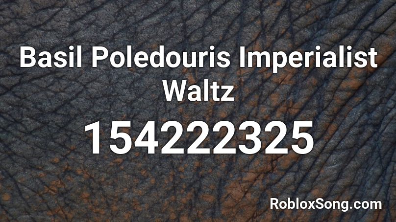 Basil Poledouris Imperialist Waltz Roblox ID