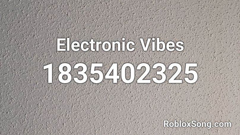 Electronic Vibes Roblox ID