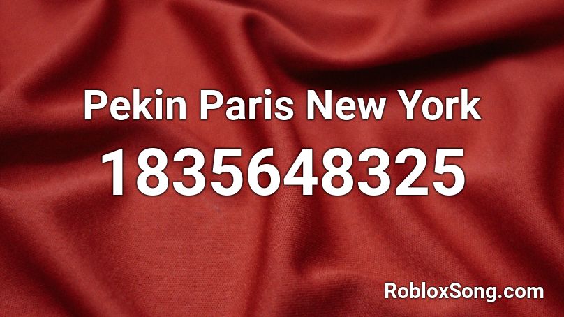 Pekin Paris New York Roblox ID