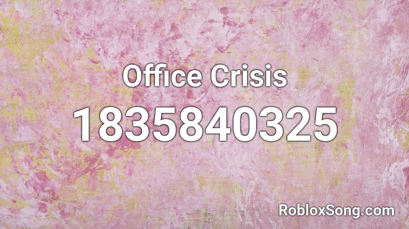 Office Crisis Roblox ID