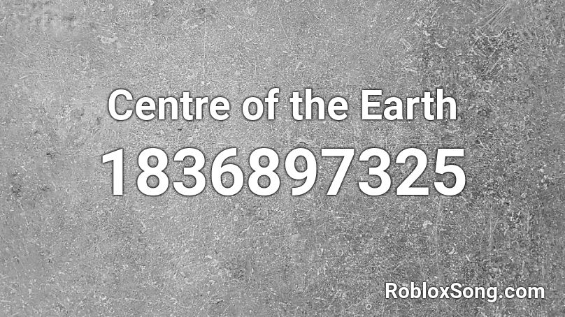 Centre of the Earth Roblox ID