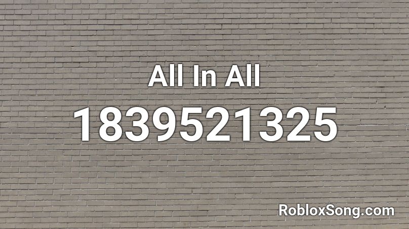 All In All Roblox ID