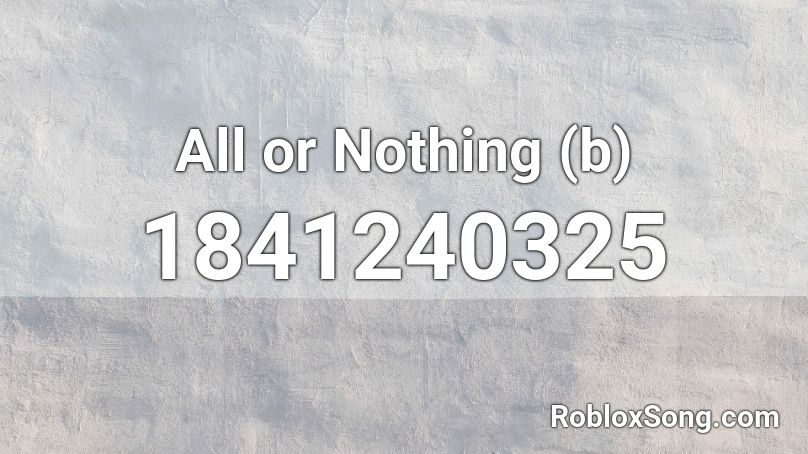 All or Nothing (b) Roblox ID