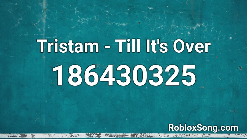 Tristam - Till It's Over Roblox ID