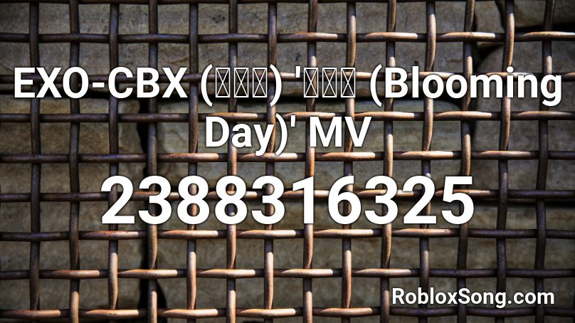 EXO-CBX (첸백시) '花요일 (Blooming Day)' MV  Roblox ID