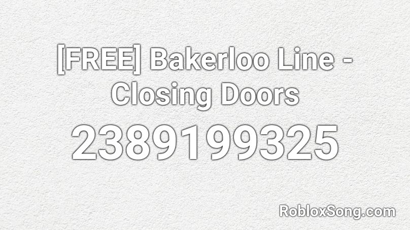 [FREE] Bakerloo Line - Closing Doors Roblox ID