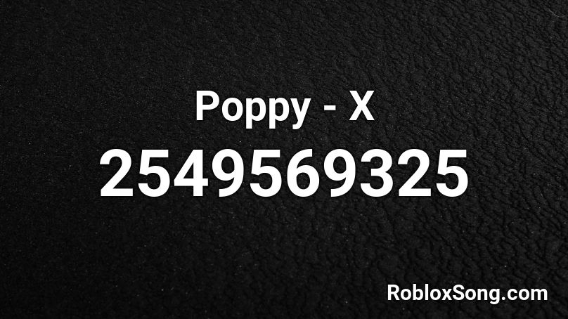 Poppy X Roblox Id Roblox Music Codes - im poppy roblox id