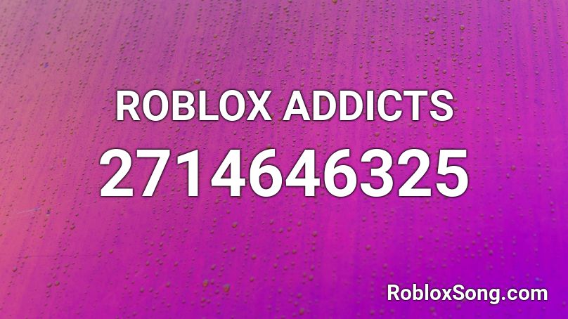 ROBLOX ADDICTS Roblox ID