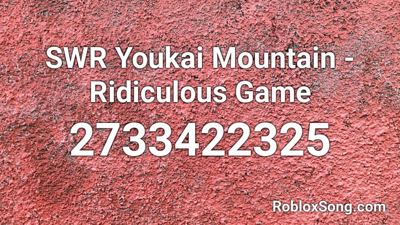 SWR Youkai Mountain - Ridiculous Game Roblox ID