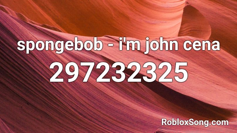 Spongebob I M John Cena Roblox Id Roblox Music Codes - john cena theme song id for roblox