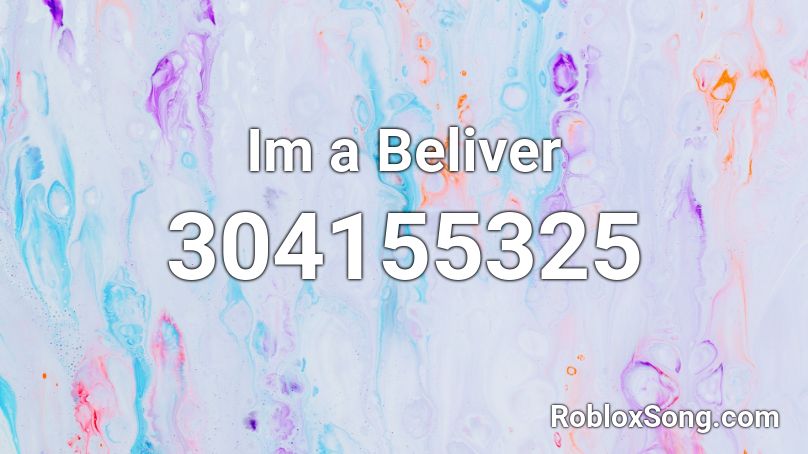 Im a Beliver Roblox ID