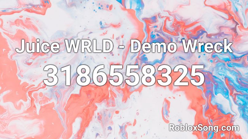 Juice WRLD - Demo Wreck Roblox ID
