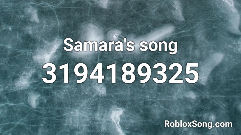 Samara's song Roblox ID