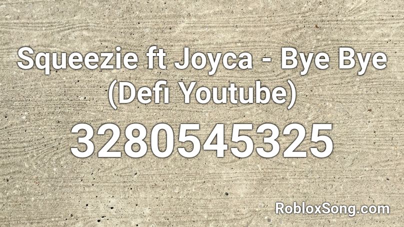 Squeezie Ft Joyca Bye Bye Defi Youtube Roblox Id Roblox Music Codes - youtube roblox songs no money