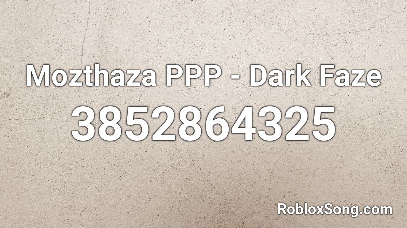 Mozthaza PPP  - Dark Faze Roblox ID