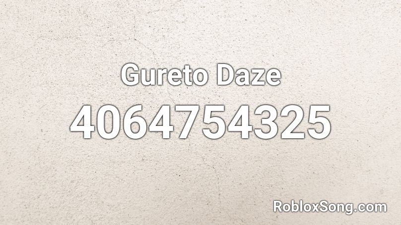Gureto Daze Roblox ID