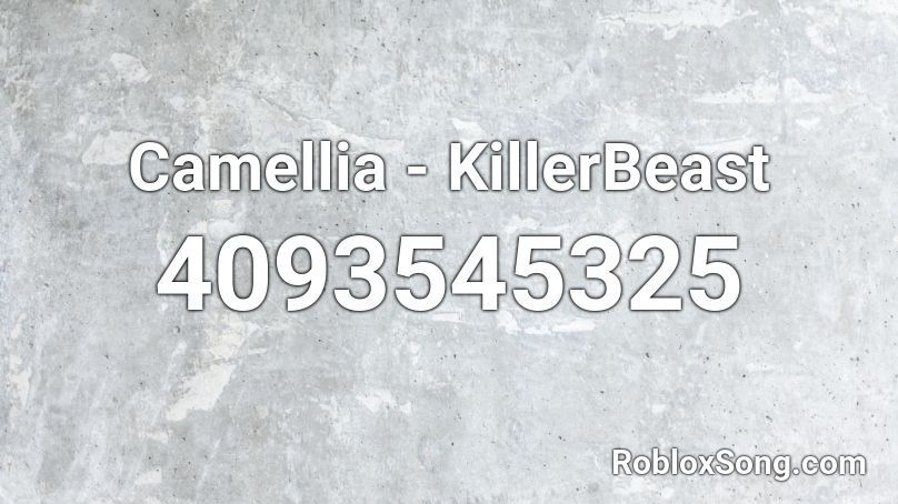 Camellia - KillerBeast Roblox ID