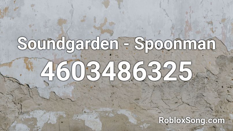 Soundgarden - Spoonman Roblox ID