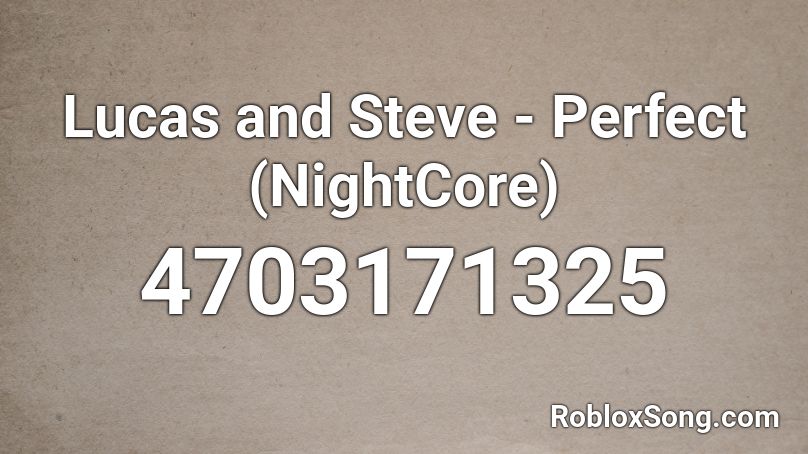 perfect roblox steve lucas nightcore song