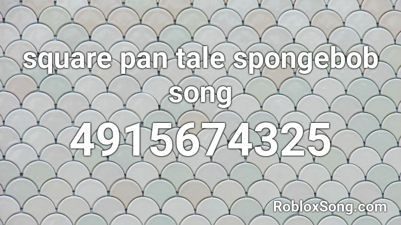 square pan tale spongebob song Roblox ID