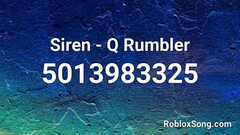 Siren - Q Rumbler Roblox ID