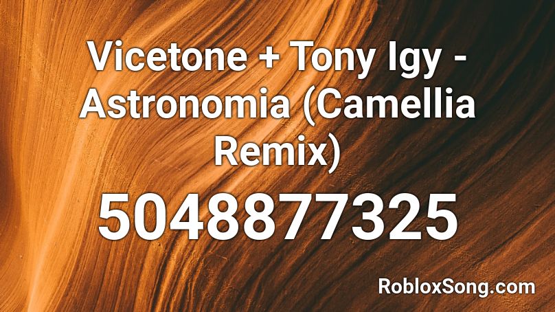 Vicetone Tony Igy Astronomia Camellia Remix Roblox Id Roblox Music Codes - roblox music astronomia