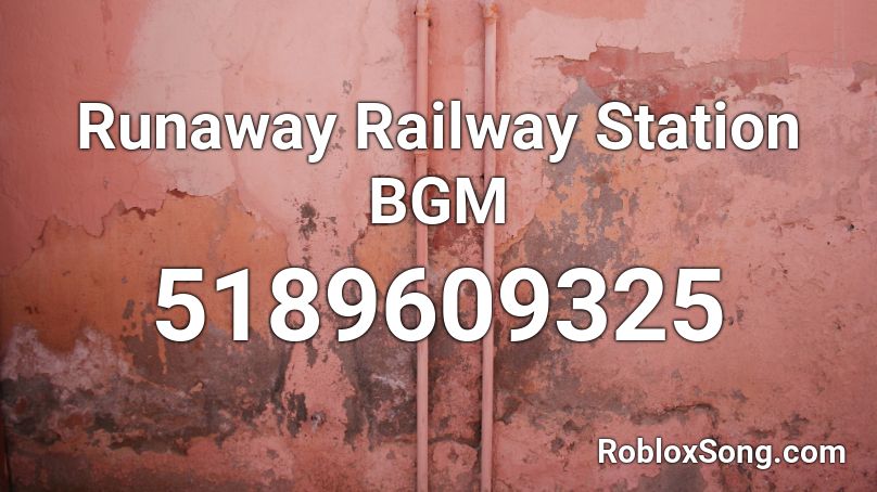 Runaway Railway Station BGM Roblox ID