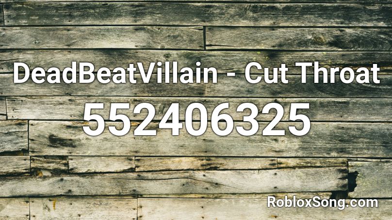 DeadBeatVillain - Cut Throat Roblox ID