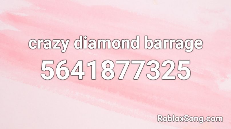 crazy diamond barrage Roblox ID