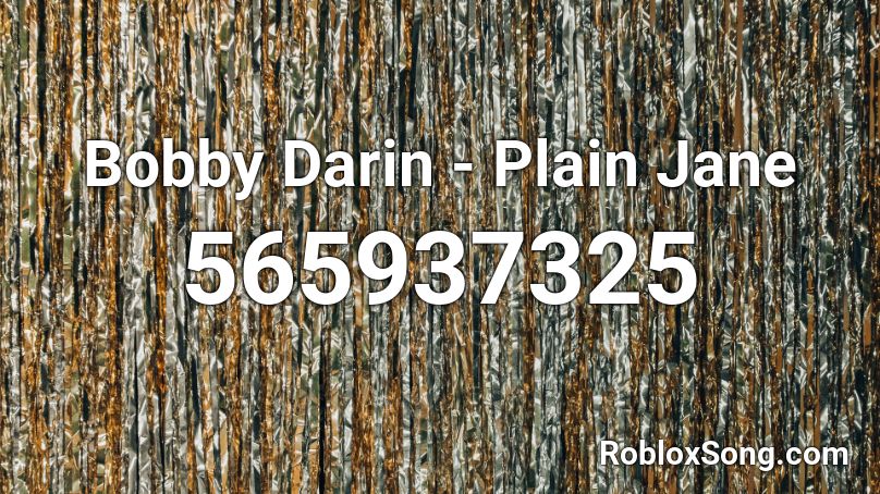 Bobby Darin Plain Jane Roblox Id Roblox Music Codes - roblox id plain jane remix