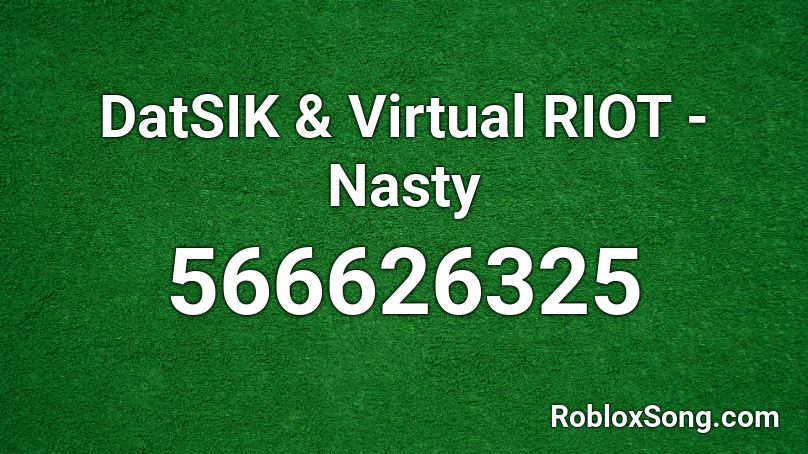Datsik Virtual Riot Nasty Roblox Id Roblox Music Codes - roblox song id nasty