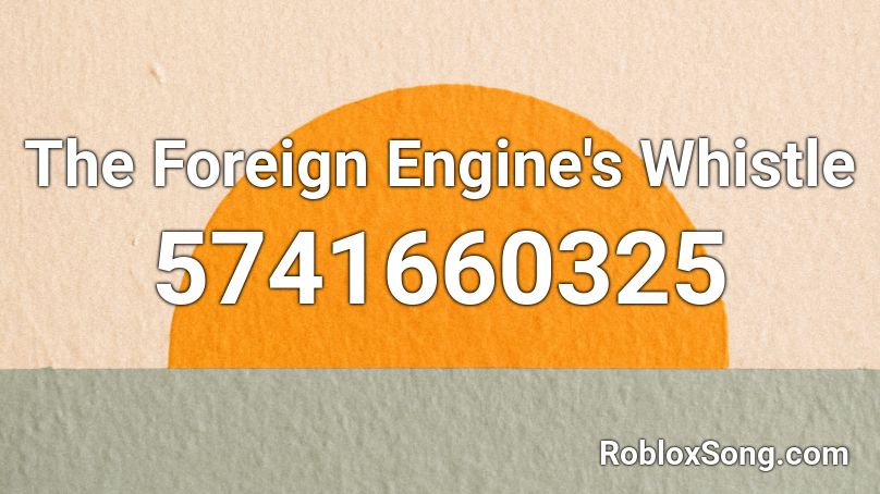 The Foreign Engine's Whistle Roblox ID