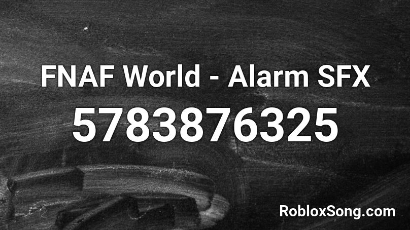 FNAF World - Alarm SFX Roblox ID