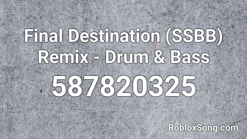Final Destination (SSBB) Remix - Drum & Bass Roblox ID