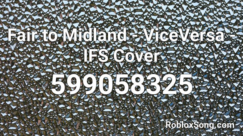 Fair to Midland - ViceVersa - IFS Cover Roblox ID