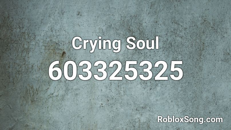 Crying Soul Roblox ID